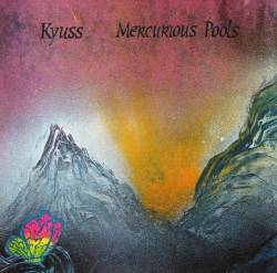 Kyuss : Mercurious Pools